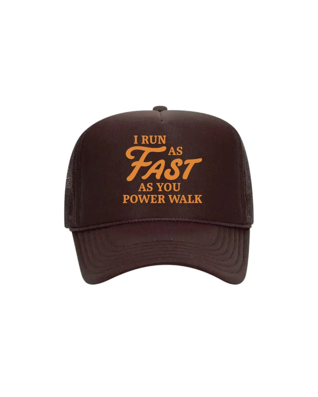 “I Run As Fast As You Power Walk” Trucker Hat