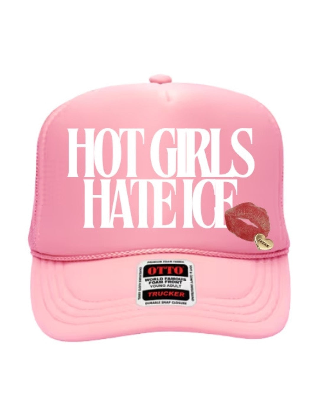 Hot Girls Hate Ice - Asst. Colors Foam Trucker Hat