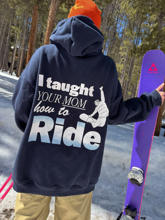 I Taught Your Mom Hoodie