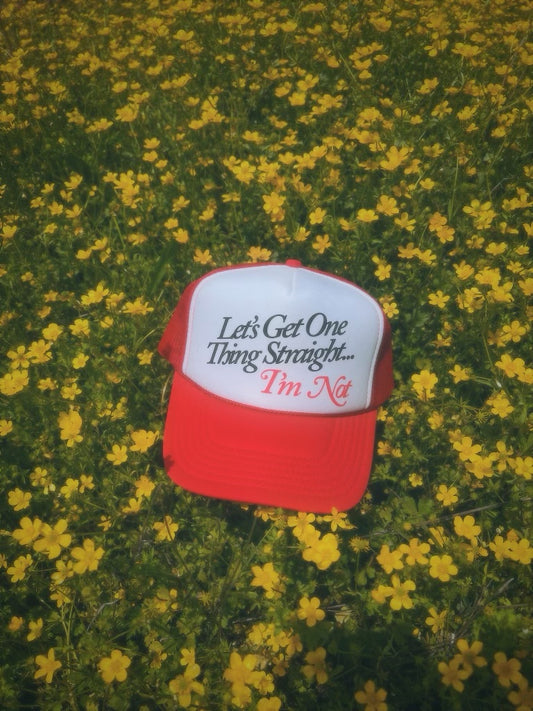 "Let’s Get One Thing Straight" Trucker Hat